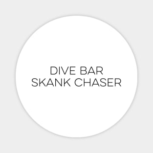 Dive Bar Skank Chaser Magnet